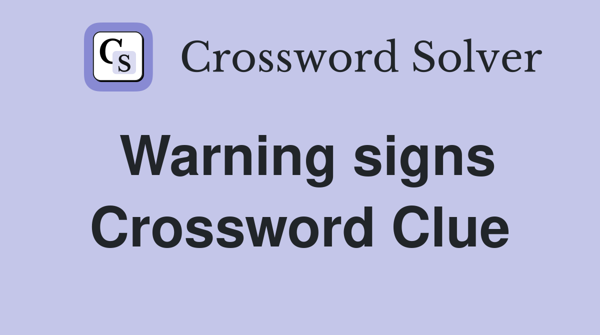 Warning signs Crossword Clue Answers Crossword Solver